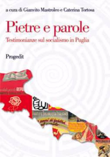 Immagine di Pietre e parole Testimonianze sul socialismo in Puglia